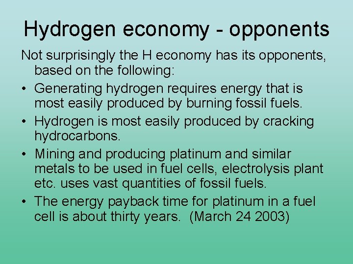 Hydrogen economy - opponents Not surprisingly the H economy has its opponents, based on