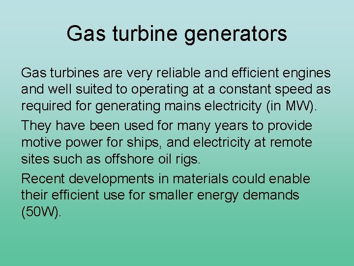 Gas turbine generators Gas turbines are very reliable and efficient engines and well suited