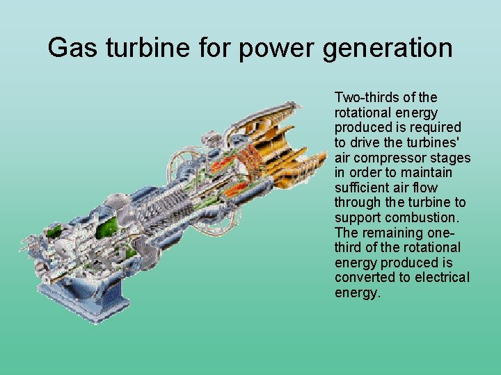 Gas turbine for power generation Two-thirds of the rotational energy produced is required to