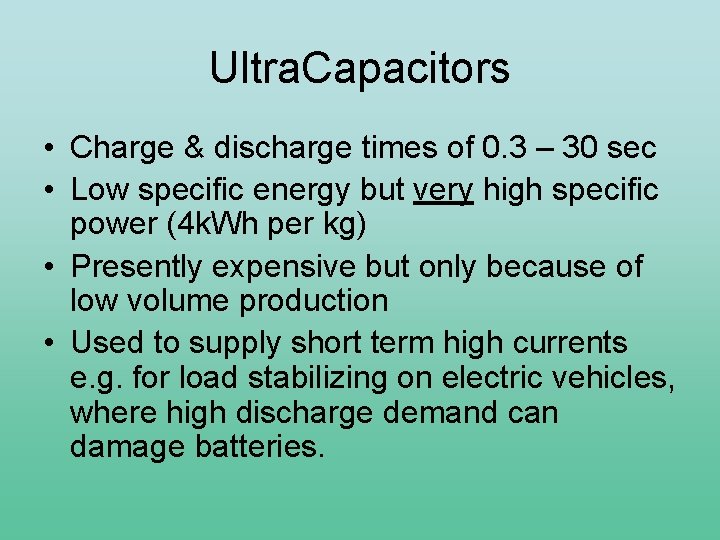 Ultra. Capacitors • Charge & discharge times of 0. 3 – 30 sec •