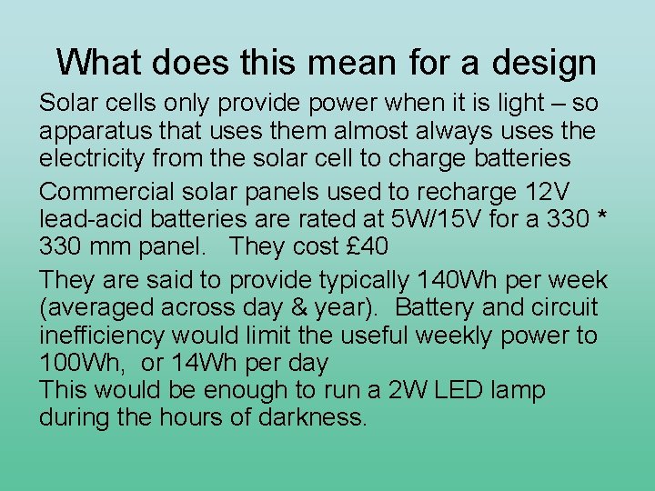 What does this mean for a design Solar cells only provide power when it