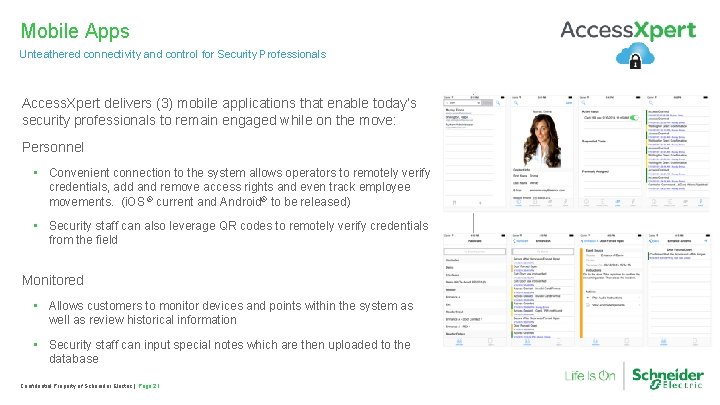 Mobile Apps Unteathered connectivity and control for Security Professionals Access. Xpert delivers (3) mobile