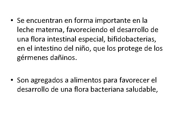  • Se encuentran en forma importante en la leche materna, favoreciendo el desarrollo