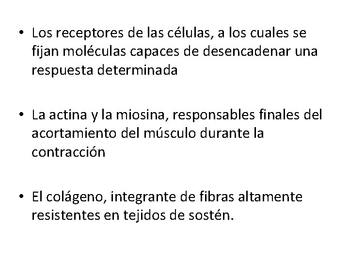  • Los receptores de las células, a los cuales se fijan moléculas capaces