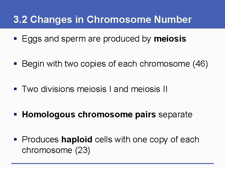 3. 2 Changes in Chromosome Number § Eggs and sperm are produced by meiosis