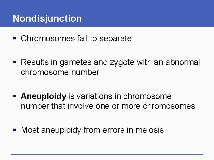 Nondisjunction § Chromosomes fail to separate § Results in gametes and zygote with an