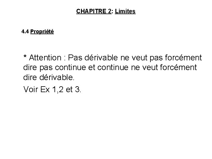 CHAPITRE 2: Limites 4. 4 Propriété * Attention : Pas dérivable ne veut pas