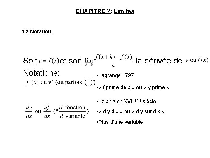CHAPITRE 2: Limites 4. 2 Notation Soit et soit Notations: la dérivée de •