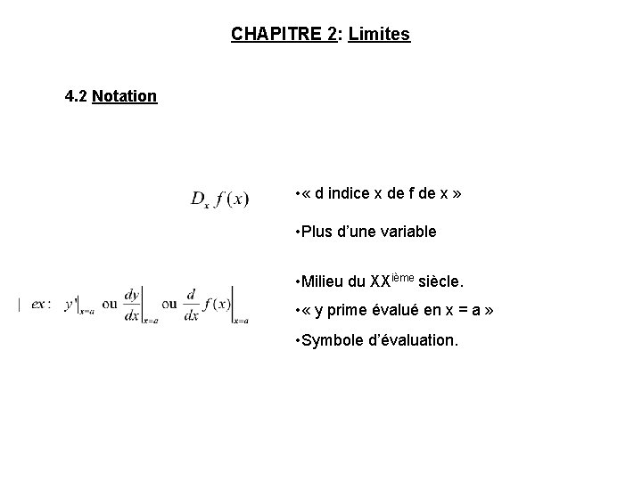 CHAPITRE 2: Limites 4. 2 Notation • « d indice x de f de