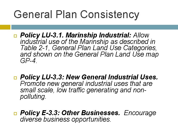 General Plan Consistency Policy LU-3. 1. Marinship Industrial: Allow industrial use of the Marinship