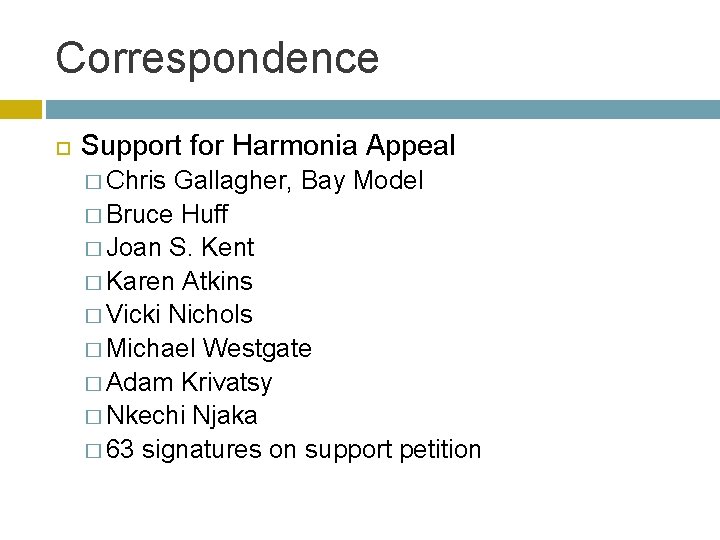 Correspondence Support for Harmonia Appeal � Chris Gallagher, Bay Model � Bruce Huff �