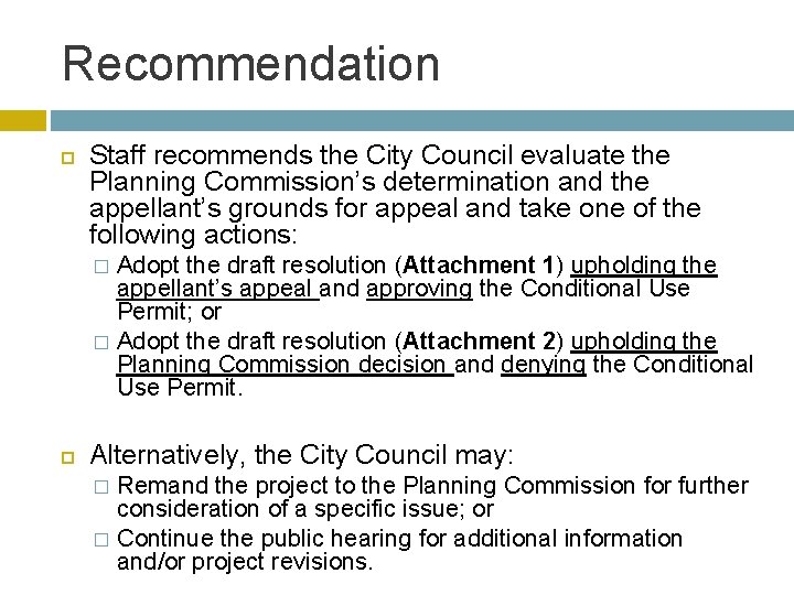 Recommendation Staff recommends the City Council evaluate the Planning Commission’s determination and the appellant’s