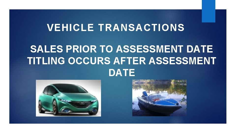 VEHICLE TRANSACTIONS SALES PRIOR TO ASSESSMENT DATE TITLING OCCURS AFTER ASSESSMENT DATE 