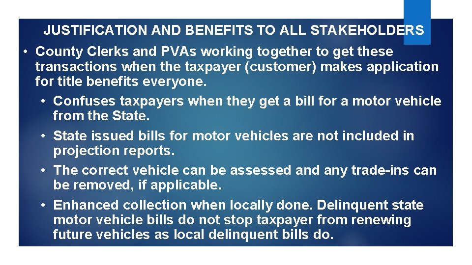 JUSTIFICATION AND BENEFITS TO ALL STAKEHOLDERS • County Clerks and PVAs working together to