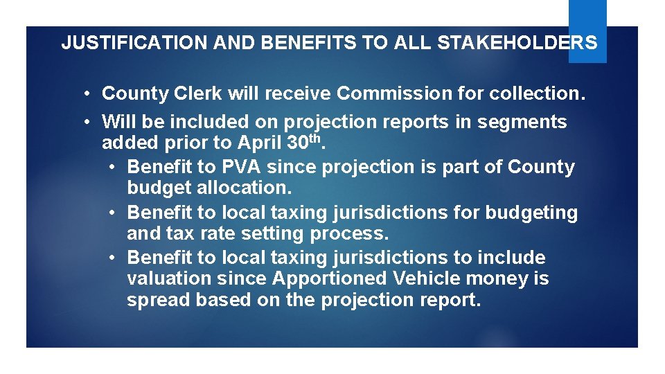 JUSTIFICATION AND BENEFITS TO ALL STAKEHOLDERS • County Clerk will receive Commission for collection.