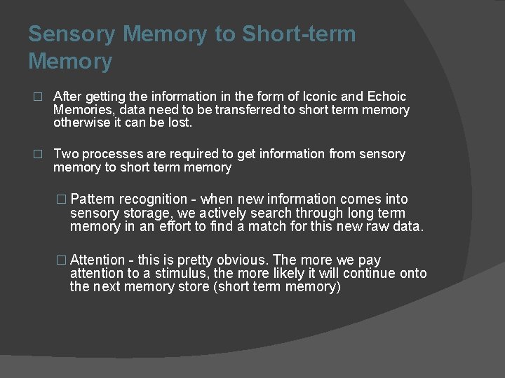 Sensory Memory to Short-term Memory � After getting the information in the form of