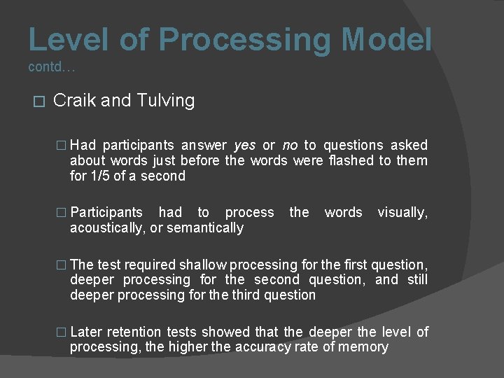 Level of Processing Model contd… � Craik and Tulving � Had participants answer yes