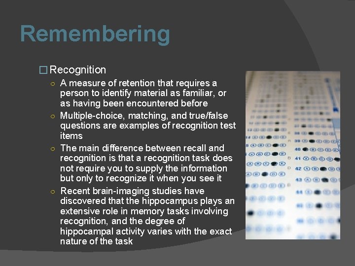 Remembering � Recognition ○ A measure of retention that requires a person to identify