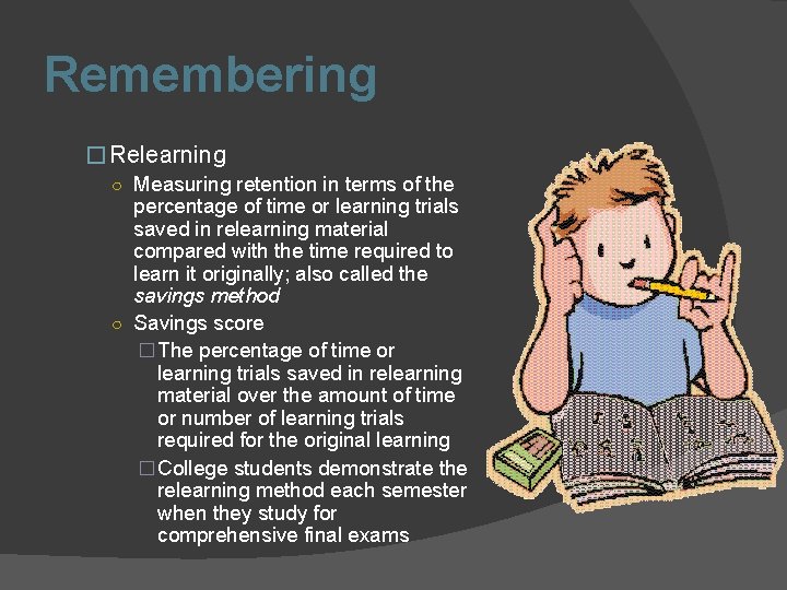 Remembering � Relearning ○ Measuring retention in terms of the percentage of time or