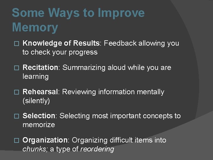 Some Ways to Improve Memory � Knowledge of Results: Feedback allowing you to check