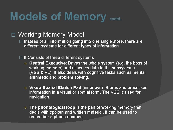 Models of Memory � contd. . Working Memory Model � Instead of all information