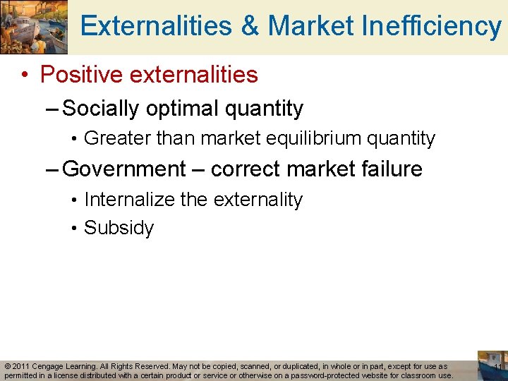 Externalities & Market Inefficiency • Positive externalities – Socially optimal quantity • Greater than