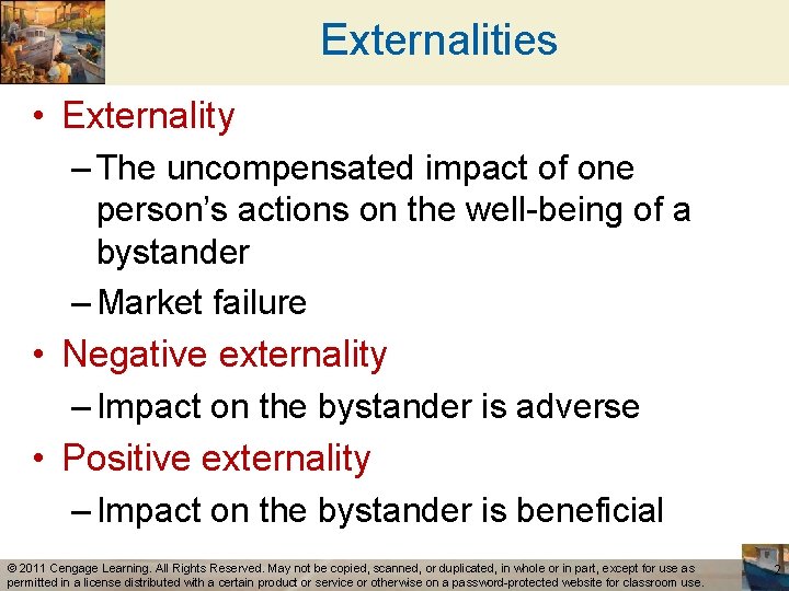 Externalities • Externality – The uncompensated impact of one person’s actions on the well-being
