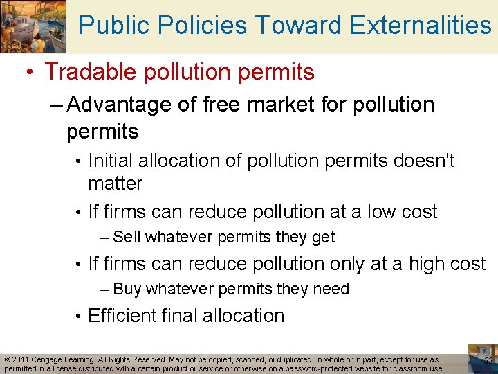 Public Policies Toward Externalities • Tradable pollution permits – Advantage of free market for