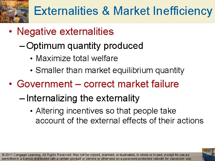 Externalities & Market Inefficiency • Negative externalities – Optimum quantity produced • Maximize total