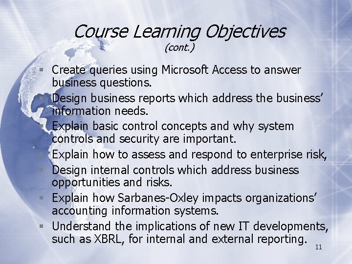 Course Learning Objectives (cont. ) § Create queries using Microsoft Access to answer business