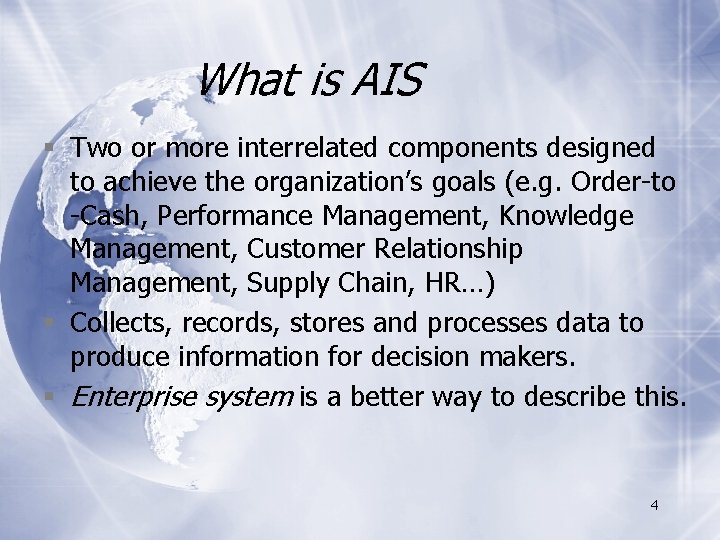 What is AIS § Two or more interrelated components designed to achieve the organization’s