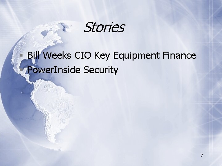 Stories § Bill Weeks CIO Key Equipment Finance § Power. Inside Security 7 