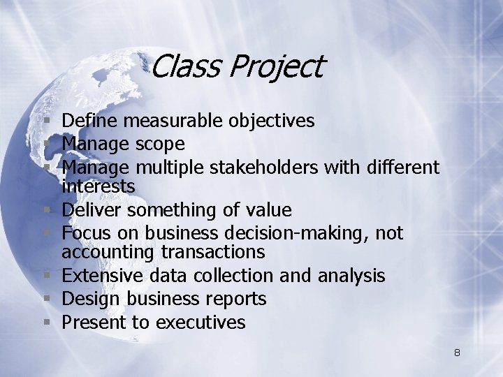 Class Project § Define measurable objectives § Manage scope § Manage multiple stakeholders with