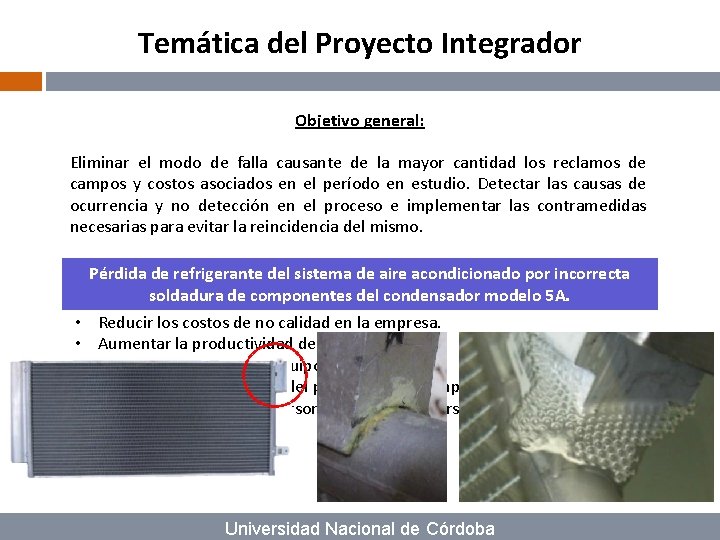 Temática del Proyecto Integrador Objetivo general: Eliminar el modo de falla causante de la