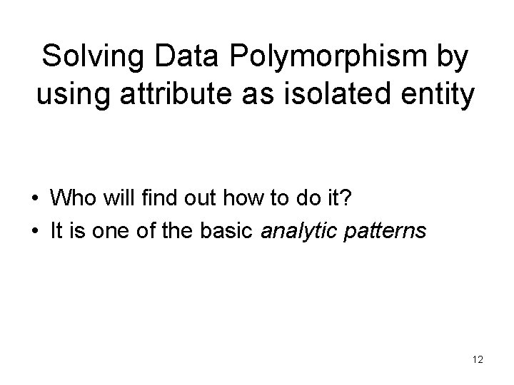 Solving Data Polymorphism by using attribute as isolated entity • Who will find out Solving Data Polymorphism by using attribute as isolated entity • Who will find out