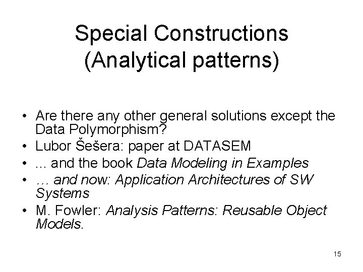 Special Constructions (Analytical patterns) • Are there any other general solutions except the Data Special Constructions (Analytical patterns) • Are there any other general solutions except the Data