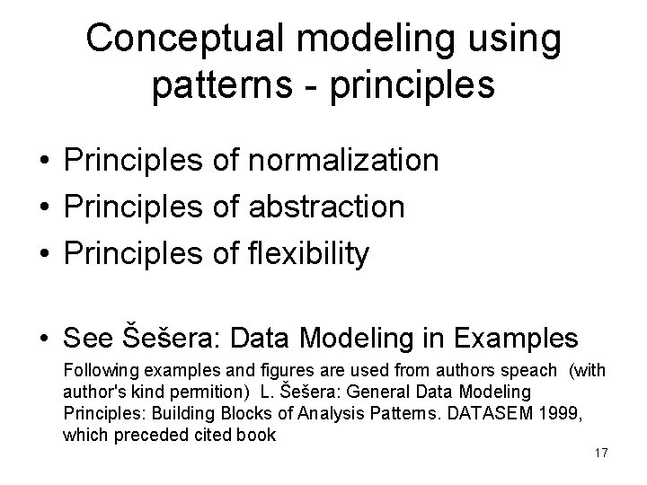 Conceptual modeling using patterns - principles • Principles of normalization • Principles of abstraction Conceptual modeling using patterns - principles • Principles of normalization • Principles of abstraction