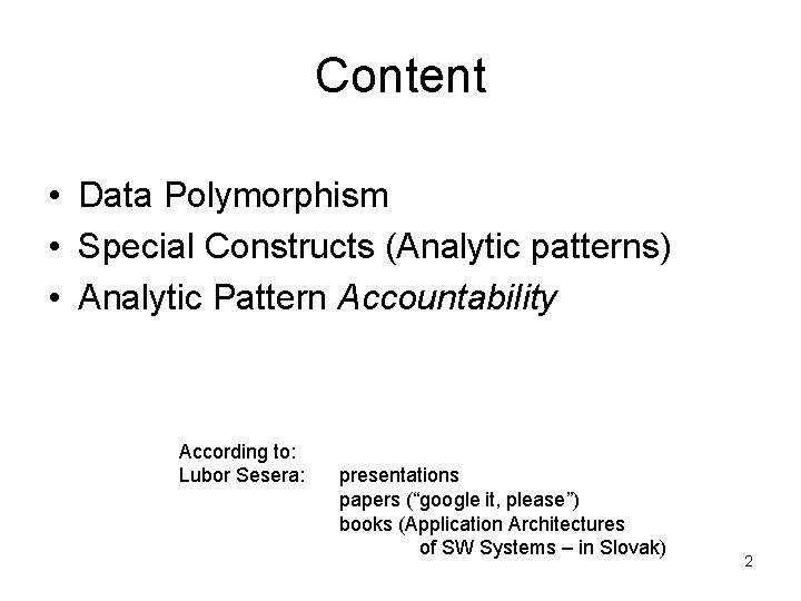 Content • Data Polymorphism • Special Constructs (Analytic patterns) • Analytic Pattern Accountability According Content • Data Polymorphism • Special Constructs (Analytic patterns) • Analytic Pattern Accountability According