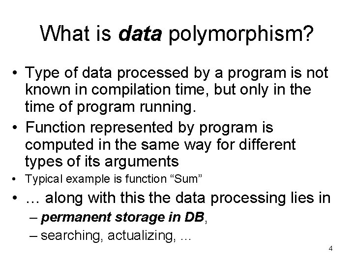 What is data polymorphism? • Type of data processed by a program is not What is data polymorphism? • Type of data processed by a program is not