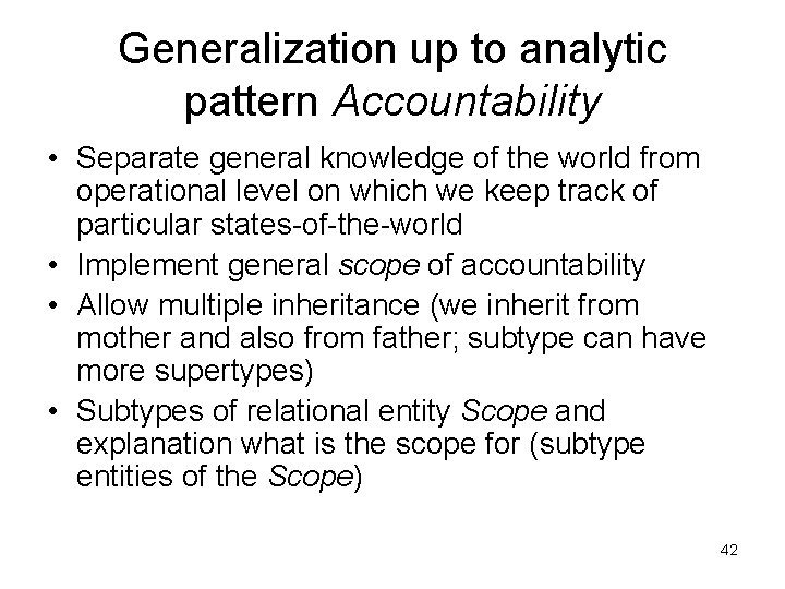 Generalization up to analytic pattern Accountability • Separate general knowledge of the world from Generalization up to analytic pattern Accountability • Separate general knowledge of the world from