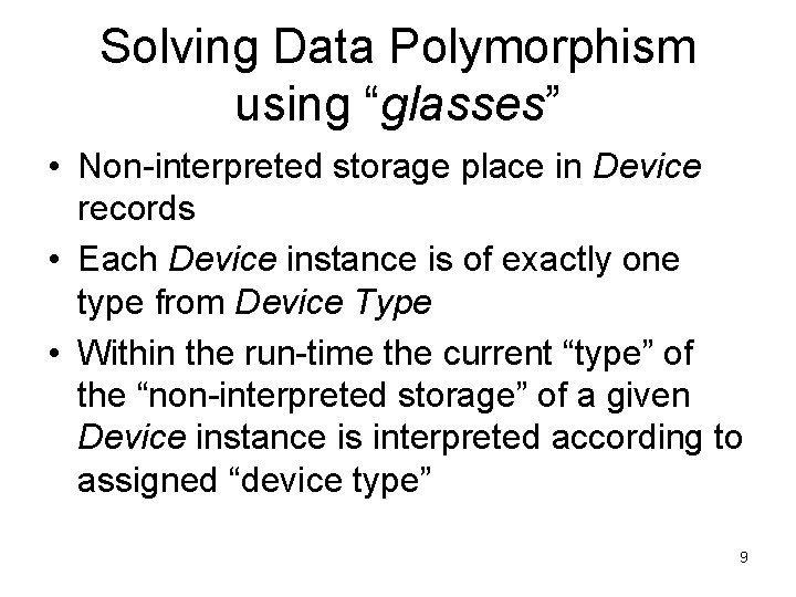 Solving Data Polymorphism using “glasses” • Non-interpreted storage place in Device records • Each Solving Data Polymorphism using “glasses” • Non-interpreted storage place in Device records • Each