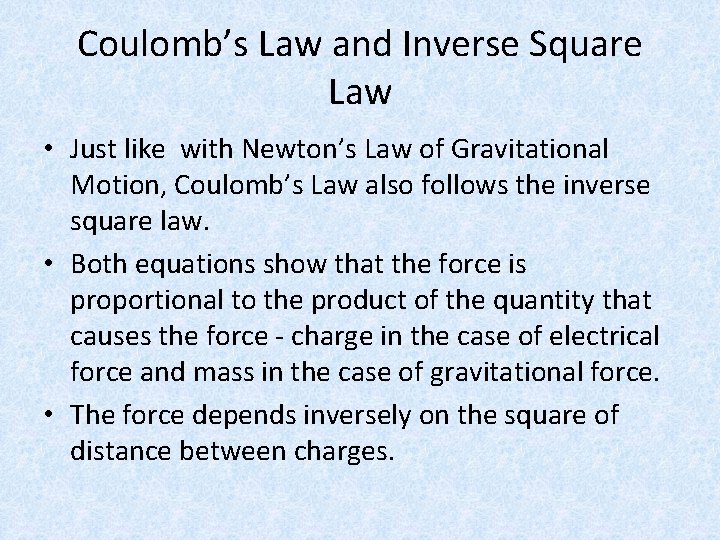 Coulomb’s Law and Inverse Square Law • Just like with Newton’s Law of Gravitational