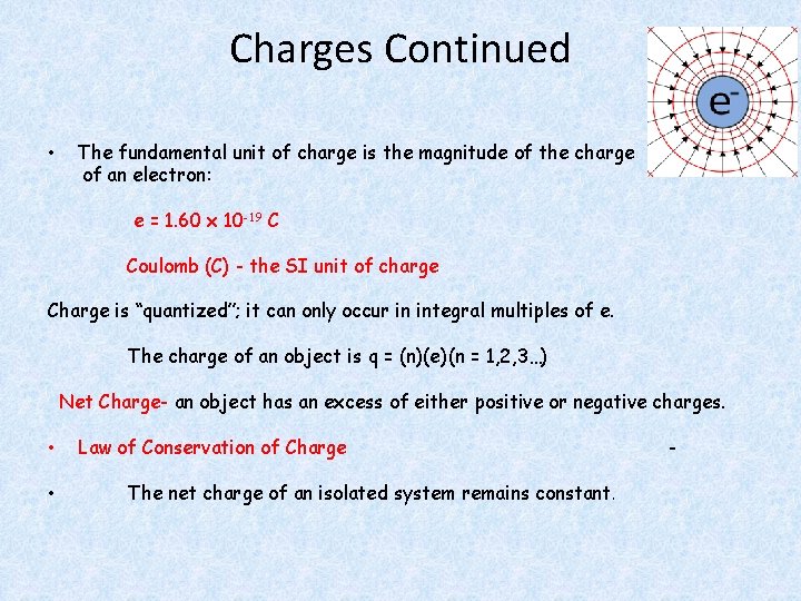 Charges Continued • The fundamental unit of charge is the magnitude of the charge