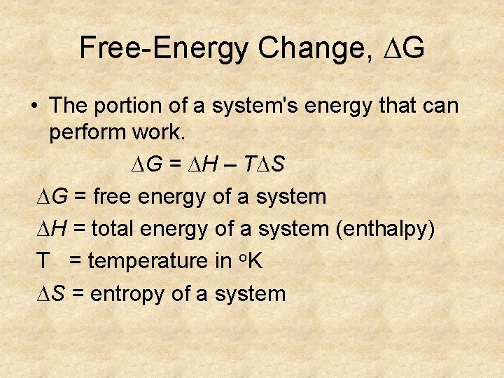 Free-Energy Change, G • The portion of a system's energy that can perform work.
