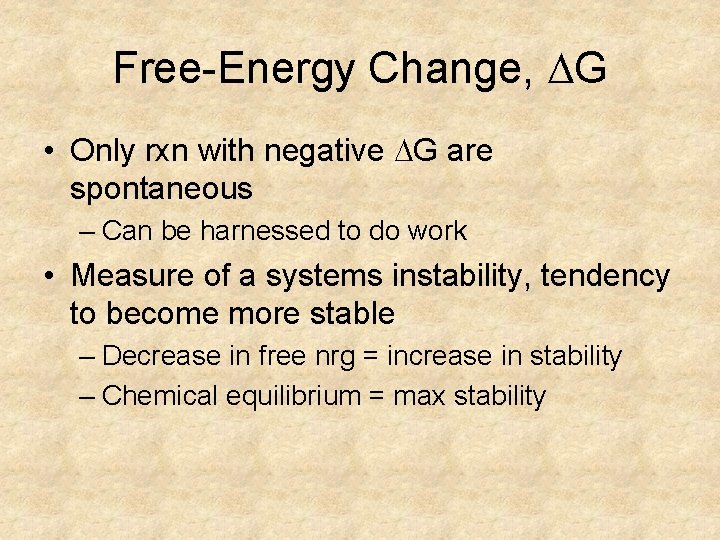 Free-Energy Change, G • Only rxn with negative G are spontaneous – Can be