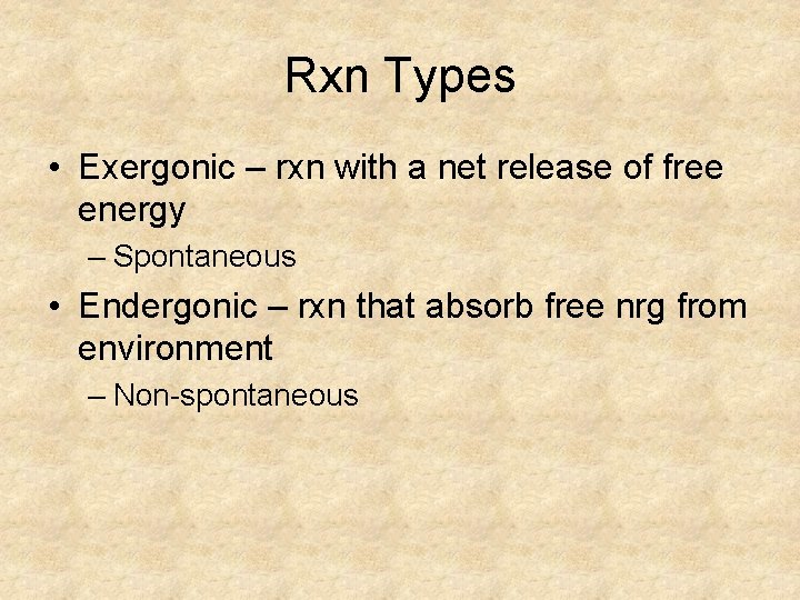 Rxn Types • Exergonic – rxn with a net release of free energy –