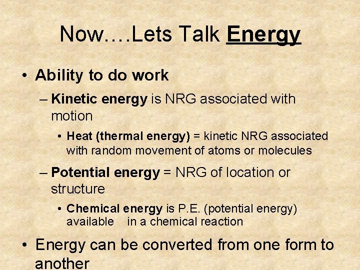Now…. Lets Talk Energy • Ability to do work – Kinetic energy is NRG