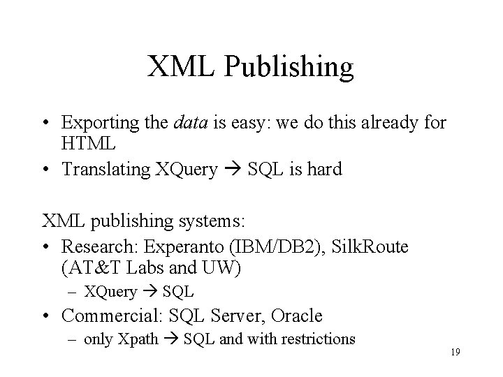 XML Publishing • Exporting the data is easy: we do this already for HTML XML Publishing • Exporting the data is easy: we do this already for HTML
