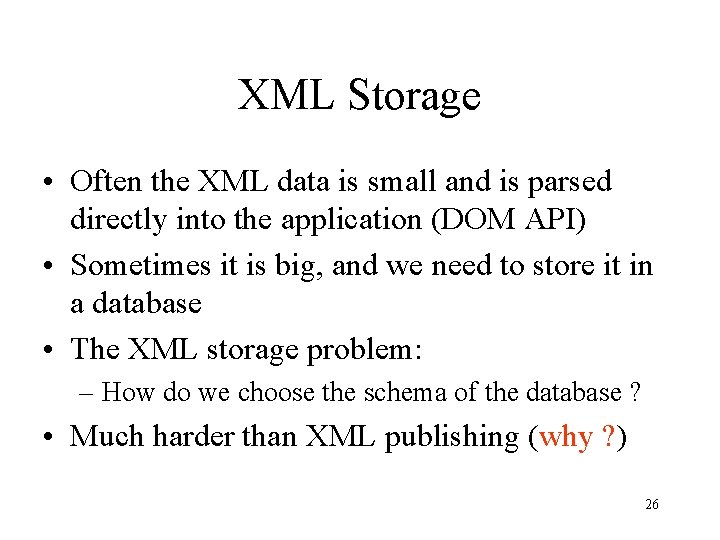 XML Storage • Often the XML data is small and is parsed directly into XML Storage • Often the XML data is small and is parsed directly into