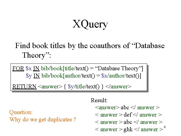 XQuery Find book titles by the coauthors of “Database Theory”: FOR $x IN bib/book[title/text() XQuery Find book titles by the coauthors of “Database Theory”: FOR $x IN bib/book[title/text()